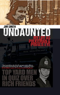 Undaunted : My Life as Policeman and Private Eye - Jim Smith