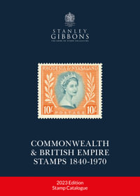 Commonwealth & British Empire Stamps Catalogue 1840-1970 : 2023 Edition - Stanley Gibbons