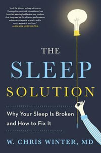 The Sleep Solution : why your sleep is broken and how to fix it - W. Chris Winter