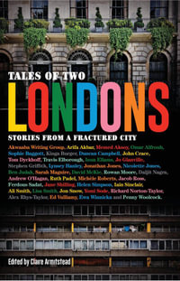 Tales of Two Londons : Stories from a Fractured City - Claire Armistead