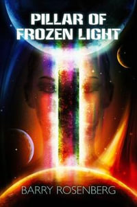 Pillar of Frozen Light - Barry Rosenberg