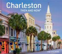 Charleston Then And Now : Then and Now - Leigh Jones Handal