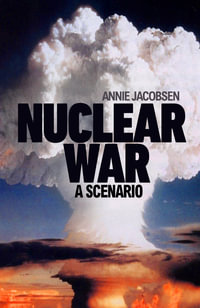 Nuclear War : A Scenario - Annie Jacobsen