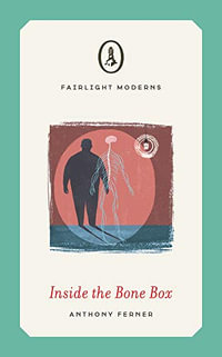 Inside the Bone Box : A literary novella - Anthony Ferner