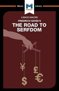 An Analysis of Friedrich Hayek's The Road to Serfdom : The Macat Library - David Linden