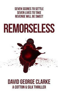 Remorseless : A Cotton & Silk Thriller - David George Clarke
