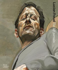 Lucian Freud : The Self-portraits - David Dawson