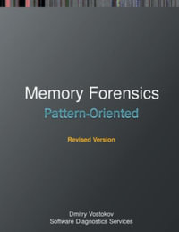 Pattern-Oriented Memory Forensics : A Pattern Language Approach, Revised Edition - Dmitry Vostokov