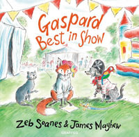 Gaspard Best in Show : Gaspard The Fox - James Mayhew