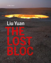 The Lost Bloc : Unicorn Chinese Arts Series - Liu Yuan