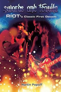 Swords & Tequila : Riotâs Classic First Decade - Martin Popoff