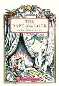 The Rape of the Lock : An Heroi-Comical Poem in Five Cantos - Alexander Pope