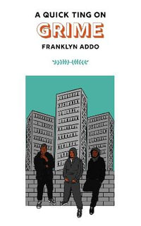 A Quick Ting On : Grime - Franklyn Addo