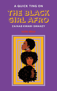 A Quick Ting On : The Black Girl Afro - Zainab Kwaw-Swanzy