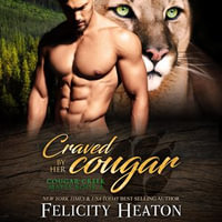 Craved by her Cougar : A Second Chance Fated Mates Shifter Romance - Felicity Heaton