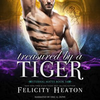 Treasured by a Tiger : A Fated Mates Tiger Shifter Paranormal Romance - Felicity Heaton