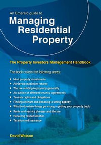 An Emerald Guide to Managing Residential Property : The Property Investors Management Handbook - Revised Edition 2020 - David Watson