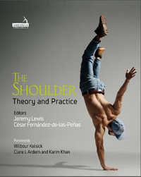 The Shoulder : Theory and Practice - Cesar Fernandez-de-las-Penas