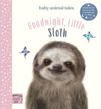 Goodnight, Little Sloth : Simple Stories Sure to Soothe Your Little One to Sleep - Amanda Wood