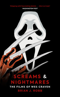 Screams & Nightmares : The Films of Wes Craven - Brian J. Robb