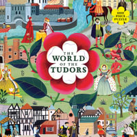 The World of the Tudors: A Jigsaw Puzzle with 50 Historical Figures to Find : 1000-Piece Jigsaw Puzzle - Elizabeth Norton