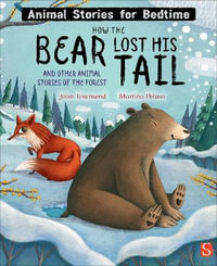 How The Bear Lost His Tail and Other Animal Stories of the Forest : Animal Stories for Bedtime - John Townsend