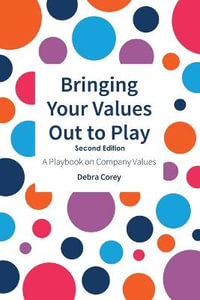 Bringing Your Values Out to Play : Second Edition - Debra Corey