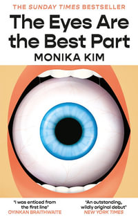 The Eyes Are the Best Part : THE SUNDAY TIMES BESTSELLING 'GOOD FOR HER' K-THRILLER - Monika Kim