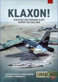 Klaxon! : Strategic Air Command Alert During the Cold War - LINDSAY PEACOCK