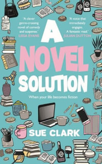 A Novel Solution : Tragedy and comedy clash in this hilarious summer read - Sue Clark