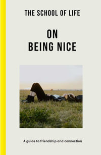 On Being Nice : A guide to friendship and connection - The School of Life