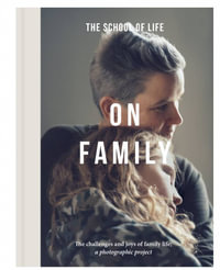 On Family : The joys and challenges of family life; a photographic project - The School of Life