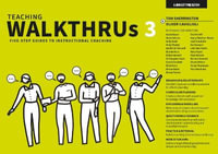 Teaching WalkThrus 3 : Five-step guides to instructional coaching - Tom Sherrington