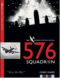 576 Squadron : RAF Bomber Command Squadron Profiles - Chris Ward
