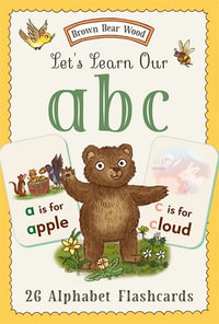 Brown Bear Wood: Let's Learn Our ABCs : 26 Double-sided Alphabet Flashcards - Freya Hartas