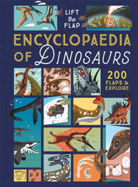 The Lift-the-Flap Encyclopaedia of Dinosaurs : 200 Flaps to Explore! - Eryl Nash
