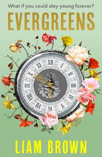 Evergreens : Winner of the Contemporary Romantic Novel Award 2024 - Liam Brown