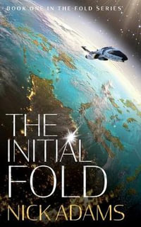 The Initial Fold : A first contact space opera adventure - Nick Adams