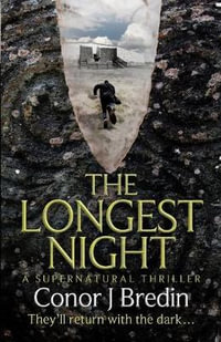 The Longest Night : A Supernatural Thriller - Conor Bredin