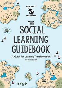 The Social Learning Guidebook : A Guide for Learning Transformation - Julian Stodd