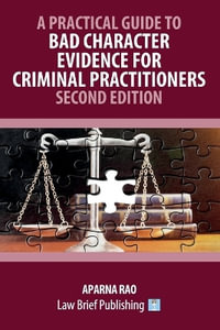 A Practical Guide to Bad Character Evidence for Criminal Practitioners - Second Edition - Aparna Rao