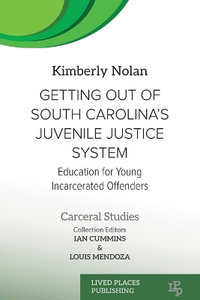 Getting out of South Carolina's Juvenile Justice System : Education for Young Incarcerated Offenders - Kimberly Nolan