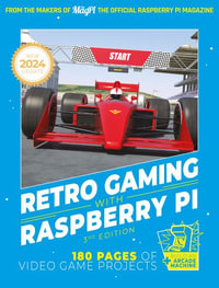 Retro Gaming With Raspberry Pi : 180 pages of video game projects - The Makers of The MagPi magazine