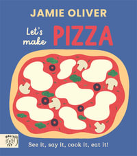 Jamie Oliver: Let's Make Pizza : See it, say it, cook it, eat it! - Jamie Oliver