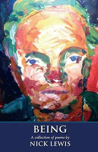 Being : A Collection of Poems - Nick Lewis