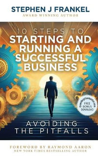 10 Steps to Starting and Running a Successful Business : Avoiding The Pitfalls - Stephen J Frankel