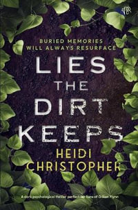 Lies the Dirt Keeps - Heidi Christopher
