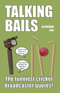 Talking Bails : The funniest cricket broadcaster quotes! - Gordon Law
