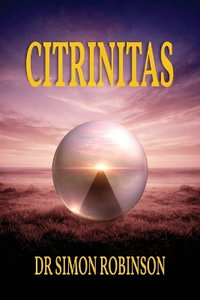 Citrinitas : A Course in Modern Alchemy - Part Three - Simon Robinson