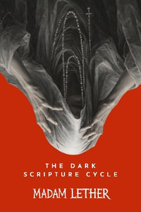 The Dark Scripture Cycle - Madam Lether